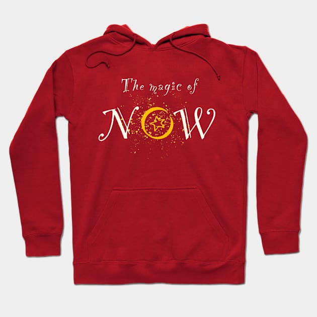 The Magic of NOW Hoodie by Clavdia Valeri